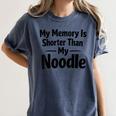 My Memory Is Shorter Than My Noodle Saying Women's Comfort Colors T-Shirt Moss My Memory Is Shorter Than My Noodle Saying Women's Comfort Colors T-Shirt Moss