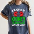 In Memory Of The Kidney Transplant Organ Recipient Women's Comfort Colors T-Shirt Moss In Memory Of The Kidney Transplant Organ Recipient Women's Comfort Colors T-Shirt Moss