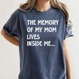 The Memory Of My Mom Lives Inside Me Cute Daughter Mother's Women's Comfort Colors T-Shirt Moss