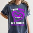 In My Memory Of My Sister DOMESTIC VIOLENCE AWARENESS Women's Comfort Colors T-Shirt Moss In My Memory Of My Sister DOMESTIC VIOLENCE AWARENESS Women's Comfort Colors T-Shirt Moss