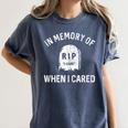 In Memory Of When I Cared Adult Humor Don't Care Women's Comfort Colors T-Shirt Moss
