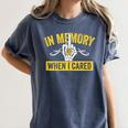 In Memory Of When I Cared Sarcastic Don't Care Finger Women's Comfort Colors T-Shirt Moss