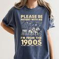 Men Women Please Be Patient With Me I'm From The 1900s Premium Women's Comfort Colors T-Shirt Moss Men Women Please Be Patient With Me I'm From The 1900s Premium Women's Comfort Colors T-Shirt Moss