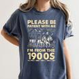 Men Women Please Be Patient With Me I'm From The 1900s Women's Comfort Colors T-Shirt Moss Men Women Please Be Patient With Me I'm From The 1900s Women's Comfort Colors T-Shirt Moss