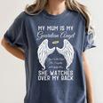 My Mum Is My Guardian Angel In Heaven Memorial Memory Miss Women's Comfort Colors T-Shirt Moss My Mum Is My Guardian Angel In Heaven Memorial Memory Miss Women's Comfort Colors T-Shirt Moss
