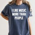 I Like Music More Than People For Introverts Women's Comfort Colors T-Shirt Moss I Like Music More Than People For Introverts Women's Comfort Colors T-Shirt Moss