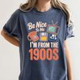 Be Nice To Me I'm From The 1900s Premium Women's Comfort Colors T-Shirt Moss