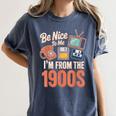 Be Nice To Me I'm From The 1900s Women's Comfort Colors T-Shirt Moss