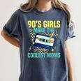 Nineties Girls Make The Coolest Moms Nostalgia 90s Mom Women's Comfort Colors T-Shirt Moss Nineties Girls Make The Coolest Moms Nostalgia 90s Mom Women's Comfort Colors T-Shirt Moss