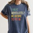 I Have No Desire To Fit In Shy Introvert Sarcasm AntiSocial Women's Comfort Colors T-Shirt Moss I Have No Desire To Fit In Shy Introvert Sarcasm AntiSocial Women's Comfort Colors T-Shirt Moss