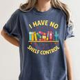 I Have No Shelf Control Librarian Books Reader Library Book Women's Comfort Colors T-Shirt Moss