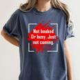 Not Booked Or Busy Just Not Coming Introvert Women's Comfort Colors T-Shirt Moss Not Booked Or Busy Just Not Coming Introvert Women's Comfort Colors T-Shirt Moss