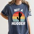 Not A Hugger Cactus Introvert Antisocial Women's Comfort Colors T-Shirt Moss Not A Hugger Cactus Introvert Antisocial Women's Comfort Colors T-Shirt Moss