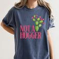 Not a Hugger Sarcastic Introvert Cactus Theme Women Women's Comfort Colors T-Shirt Moss Not a Hugger Sarcastic Introvert Cactus Theme Women Women's Comfort Colors T-Shirt Moss