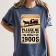 Be Patient With Me I'm From The 1900s Birthday Retirement Women's Comfort Colors T-Shirt Moss