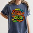 Be Patient With Me I'm From The 1900s Millennial Gen X Women's Comfort Colors T-Shirt Moss