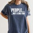 People Not A Big Fan Tshirt As a Sarcastic Introvert Women's Comfort Colors T-Shirt Moss People Not A Big Fan Tshirt As a Sarcastic Introvert Women's Comfort Colors T-Shirt Moss