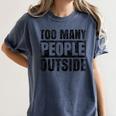 Too Many People Outside Introvert Introverted Shy Shyness Women's Comfort Colors T-Shirt Moss