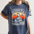 Please Be-Patient With Me I'm From The 1900s Humor Saying Women's Comfort Colors T-Shirt Moss Please Be-Patient With Me I'm From The 1900s Humor Saying Women's Comfort Colors T-Shirt Moss