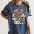 Please Ne Patient With Me I'm From The 1900s Women's Comfort Colors T-Shirt Moss