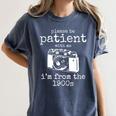 Please Be Patient With Me I'm From The 1900s Aged Camera Premium Women's Comfort Colors T-Shirt Moss Please Be Patient With Me I'm From The 1900s Aged Camera Premium Women's Comfort Colors T-Shirt Moss