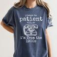 Please Be Patient With Me I'm From The 1900s Aged Telephone Women's Comfort Colors T-Shirt Moss Please Be Patient With Me I'm From The 1900s Aged Telephone Women's Comfort Colors T-Shirt Moss