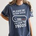 Please Be Patient I'm From The 1900s Father's Day Premium Women's Comfort Colors T-Shirt Moss Please Be Patient I'm From The 1900s Father's Day Premium Women's Comfort Colors T-Shirt Moss