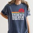 Please Be Patient With Me I'm From The 1900s Fathers Day Women's Comfort Colors T-Shirt Moss