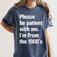 Please Be Patient With Me I'm From The 1900s Generation X Premium Women's Comfort Colors T-Shirt Moss