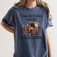 Please Be Patient With Me I'm From The 1900s Horse Wagon 90s Women's Comfort Colors T-Shirt Moss