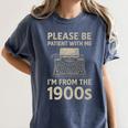 Please Be Patient With Me I'm From The 1900s Humorous Saying Premium Women's Comfort Colors T-Shirt Moss
