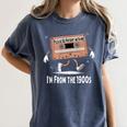 Please Be Patient I'm From The 1900s Humorous Saying Women's Comfort Colors T-Shirt Moss