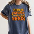 Please Be Patient I'm From The 1900s Ironic Millennial Quote Women's Comfort Colors T-Shirt Moss