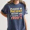 Please Be Patient With Me I'm From The 1900s Meme Women's Comfort Colors T-Shirt Moss Please Be Patient With Me I'm From The 1900s Meme Women's Comfort Colors T-Shirt Moss