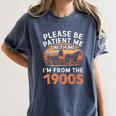 Please Be Patient With Me I'm From The 1900s Old Women's Comfort Colors T-Shirt Moss Please Be Patient With Me I'm From The 1900s Old Women's Comfort Colors T-Shirt Moss