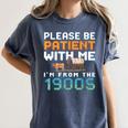 Please Be Patient With Me I'm From The 1900s Retro Grandpa Women's Comfort Colors T-Shirt Moss Please Be Patient With Me I'm From The 1900s Retro Grandpa Women's Comfort Colors T-Shirt Moss