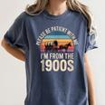 Please Be Patient With My I'm From The 1900s Retro Women's Comfort Colors T-Shirt Moss Please Be Patient With My I'm From The 1900s Retro Women's Comfort Colors T-Shirt Moss
