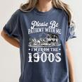Please Be Patient With Me I'm From The 1900s Sarcastic Humor Women's Comfort Colors T-Shirt Moss Please Be Patient With Me I'm From The 1900s Sarcastic Humor Women's Comfort Colors T-Shirt Moss
