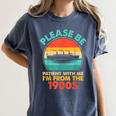 Please Be Patient I'm From The 1900s Ship Men Women Women's Comfort Colors T-Shirt Moss Please Be Patient I'm From The 1900s Ship Men Women Women's Comfort Colors T-Shirt Moss