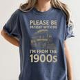 Please Be Patient With Me I'm From The 1900s Steam Train Premium Women's Comfort Colors T-Shirt Moss Please Be Patient With Me I'm From The 1900s Steam Train Premium Women's Comfort Colors T-Shirt Moss