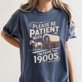 Please Be Patient With Me I'm From The 1900s Western Humor Women's Comfort Colors T-Shirt Moss Please Be Patient With Me I'm From The 1900s Western Humor Women's Comfort Colors T-Shirt Moss