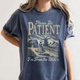 Please Be Patient With Me I'm From The 1900s For Women Women's Comfort Colors T-Shirt Moss