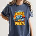 Please Be Patient-With Me I'm From The 1900s Retro 90's Women's Comfort Colors T-Shirt Moss Please Be Patient-With Me I'm From The 1900s Retro 90's Women's Comfort Colors T-Shirt Moss