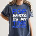 Pop Music Becomes a Time Machine Nostalgia Sound Quote Women's Comfort Colors T-Shirt Moss Pop Music Becomes a Time Machine Nostalgia Sound Quote Women's Comfort Colors T-Shirt Moss