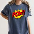 POW -Adults Kids Comic Book Cartoon Pop Art Novelty Sarcastic Women's Comfort Colors T-Shirt Moss POW -Adults Kids Comic Book Cartoon Pop Art Novelty Sarcastic Women's Comfort Colors T-Shirt Moss