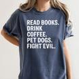 Read Books Drink Coffee Pet Dogs Fight Evil Bookworm Women's Comfort Colors T-Shirt Moss