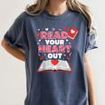 Read Your Heart Out Valentines Day Reading Book Kids Teacher Women's Comfort Colors T-Shirt Moss