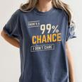 There's A 99 Chance I Don't Care Introvert Humor Women's Comfort Colors T-Shirt Moss
