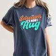 Sarcasm It's How I Hug Sarcastic Humor Introvert Women's Comfort Colors T-Shirt Moss Sarcasm It's How I Hug Sarcastic Humor Introvert Women's Comfort Colors T-Shirt Moss