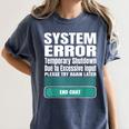 Sarcastic Apparel For Antisocial Introverts System Error Women's Comfort Colors T-Shirt Moss Sarcastic Apparel For Antisocial Introverts System Error Women's Comfort Colors T-Shirt Moss